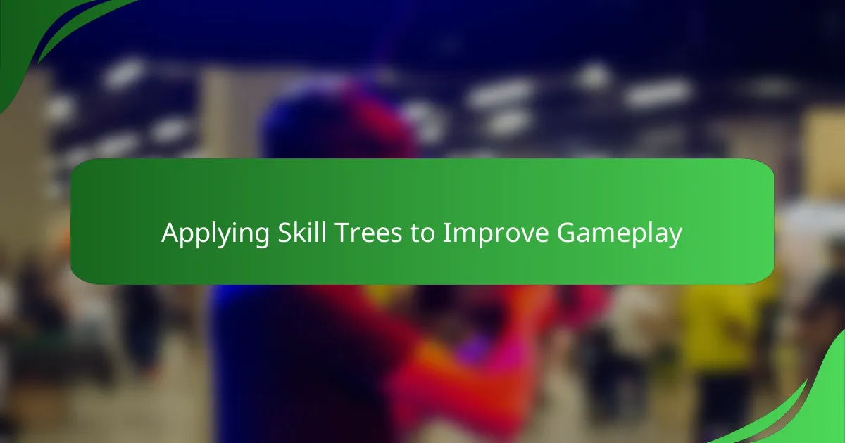 Applying Skill Trees to Improve Gameplay