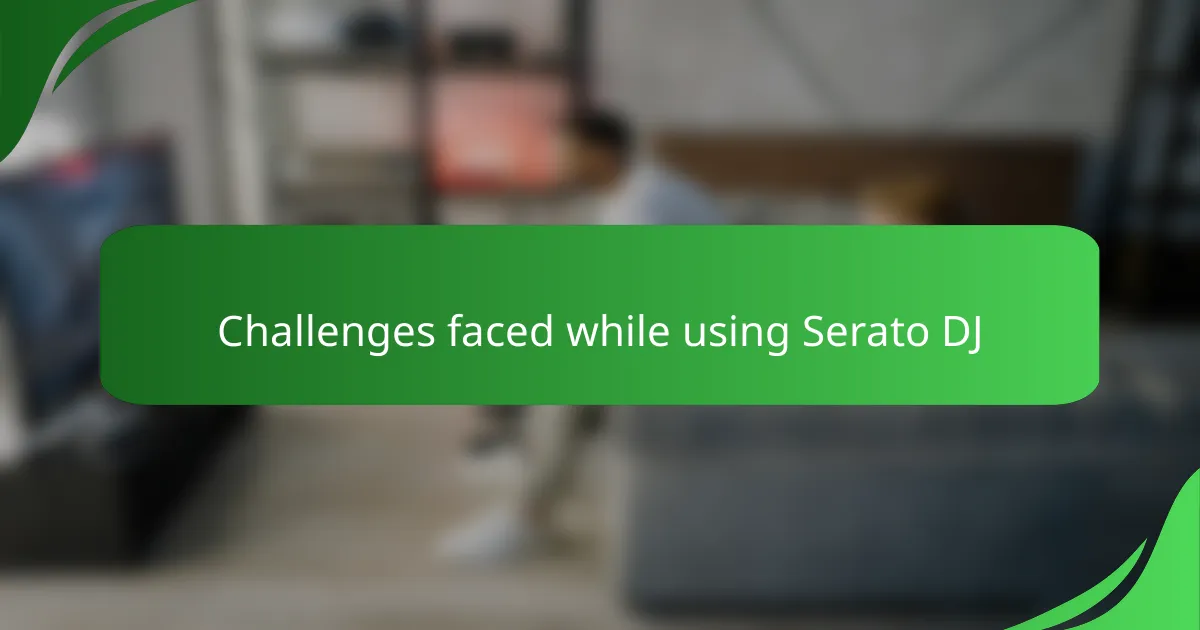 Challenges faced while using Serato DJ