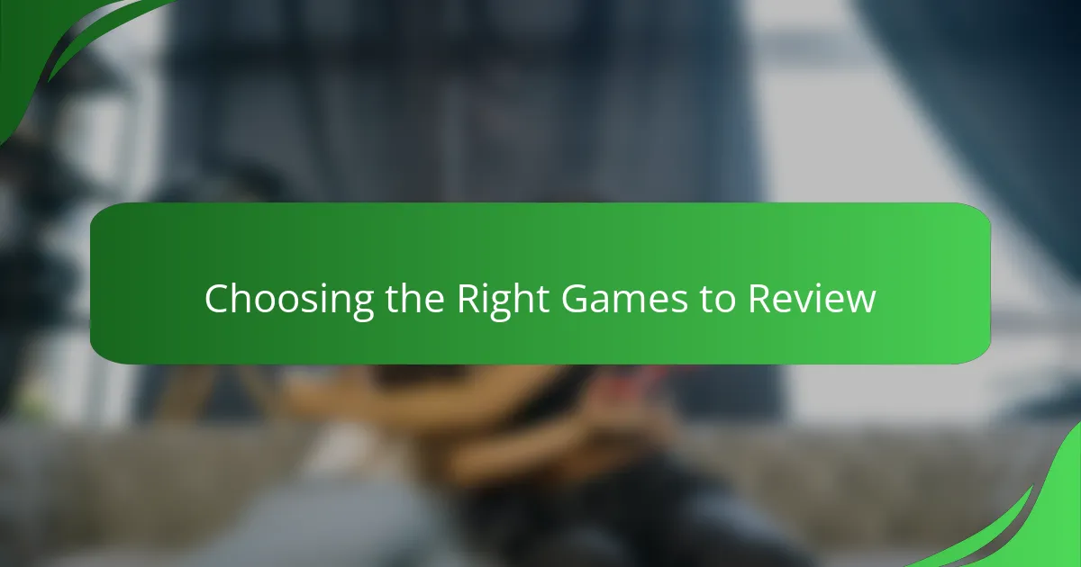 Choosing the Right Games to Review