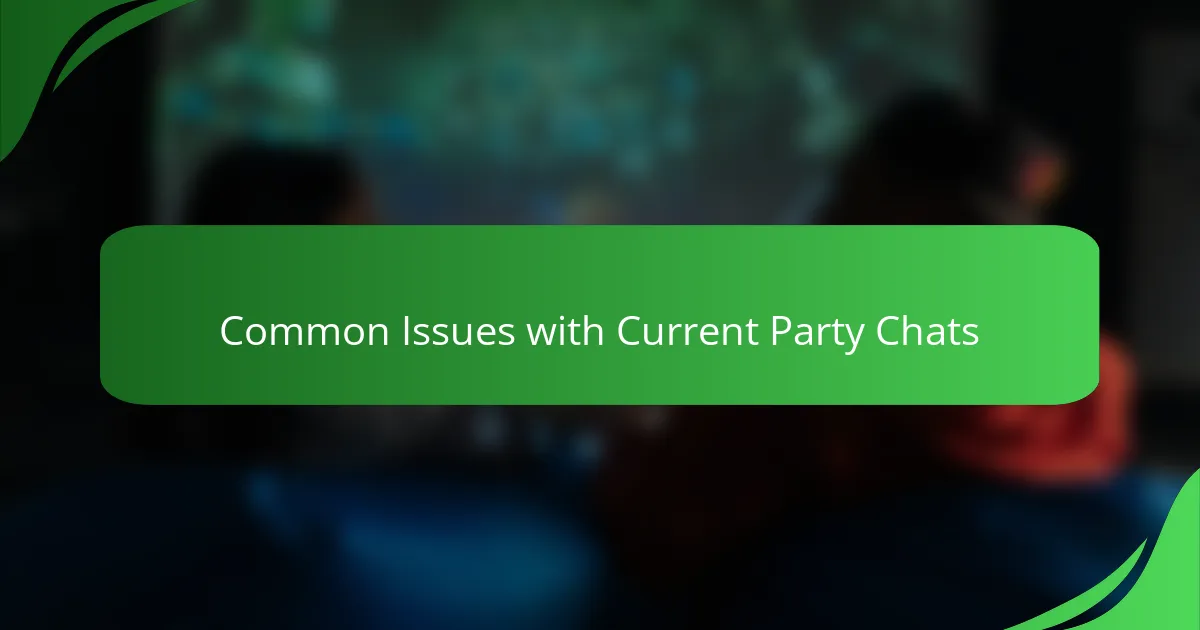 Common Issues with Current Party Chats