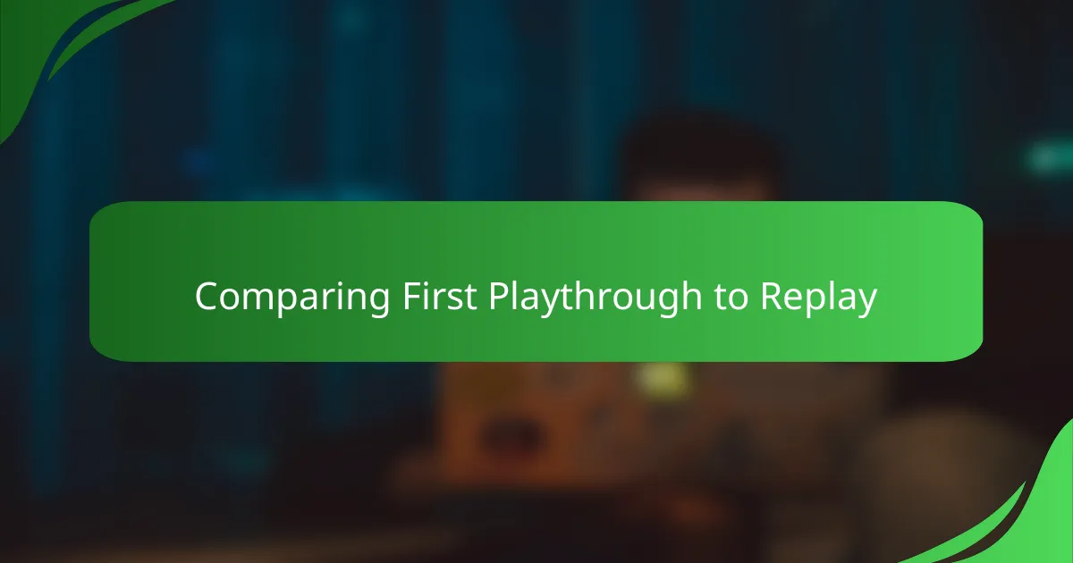 Comparing First Playthrough to Replay