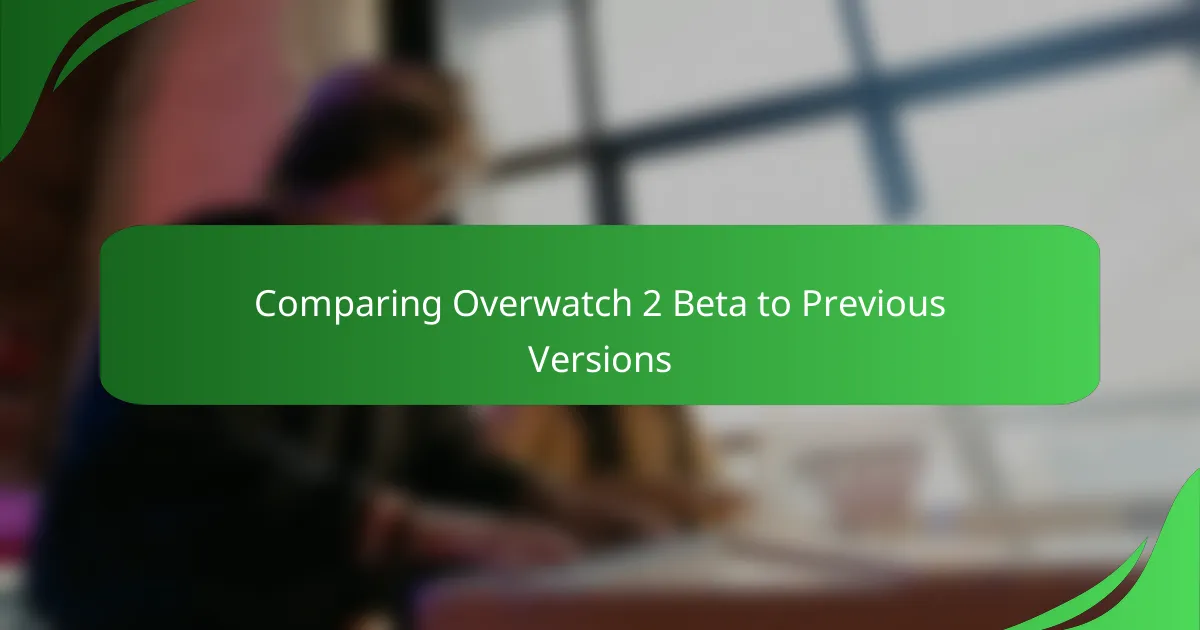 Comparing Overwatch 2 Beta to Previous Versions