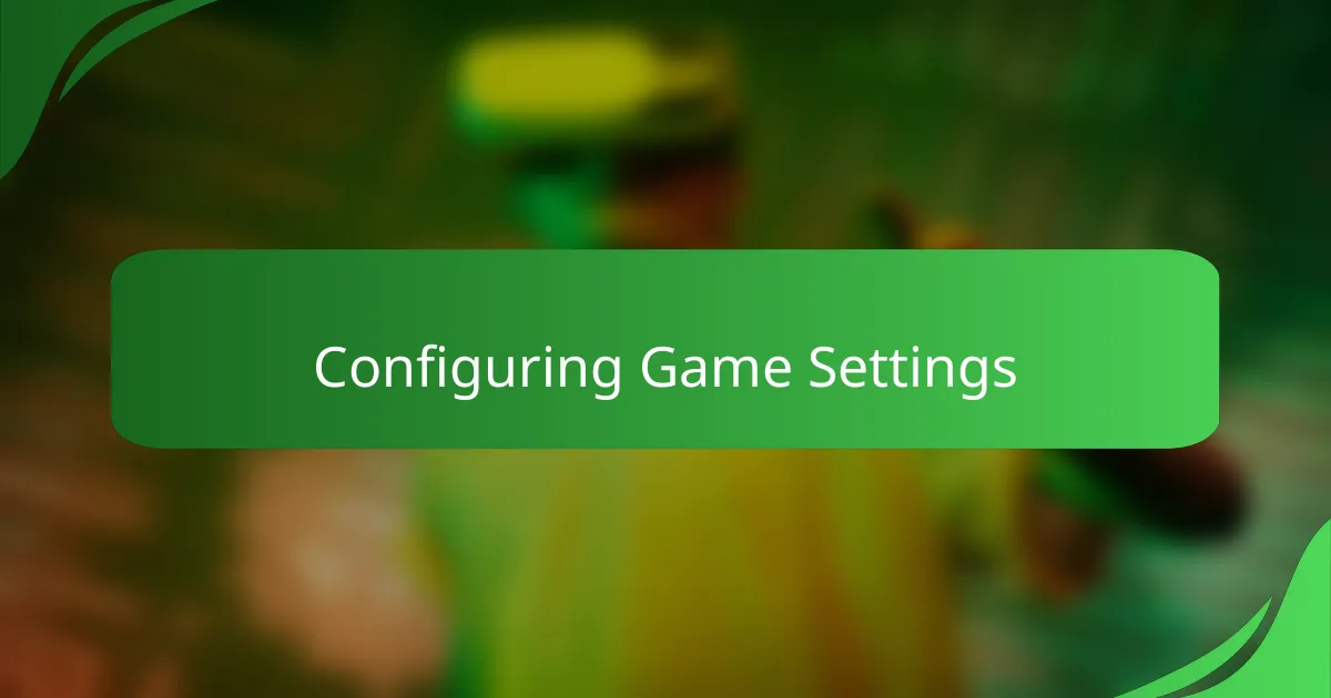 Configuring Game Settings