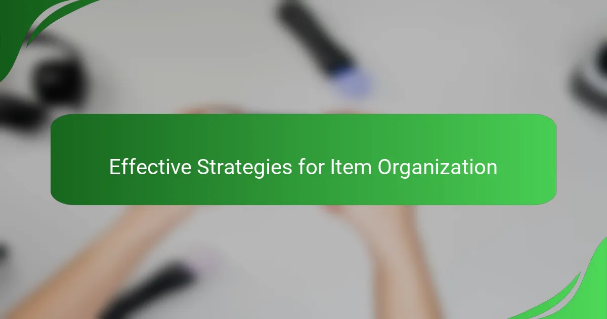 Effective Strategies for Item Organization