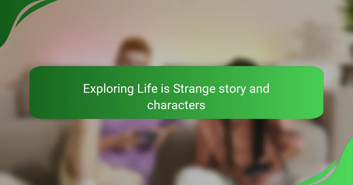 Exploring Life is Strange story and characters