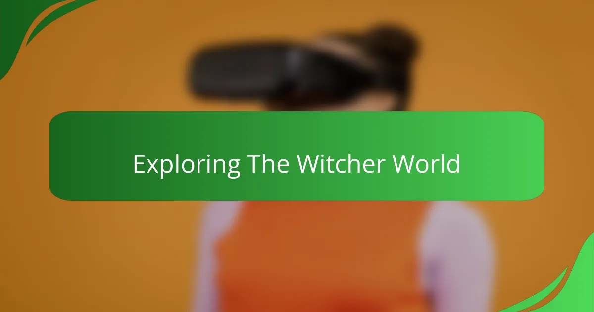 Exploring The Witcher World