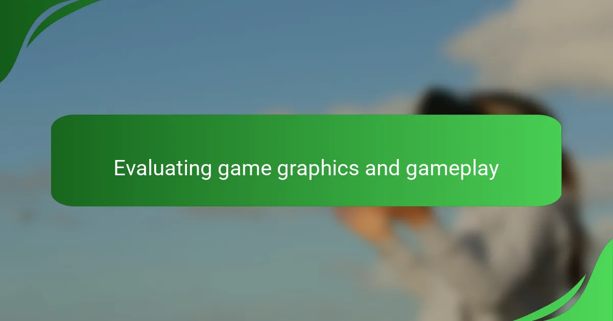 Evaluating game graphics and gameplay
