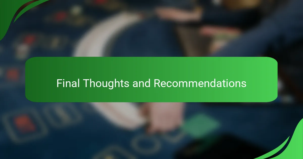 Final thoughts and recommendations