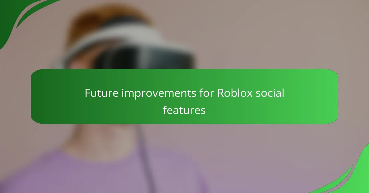 Future improvements for Roblox social features