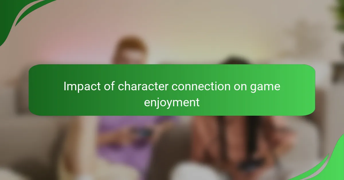 Impact of character connection on game enjoyment