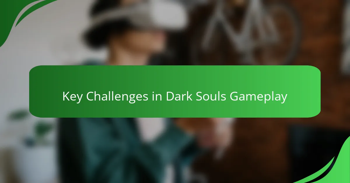 Key Challenges in Dark Souls Gameplay