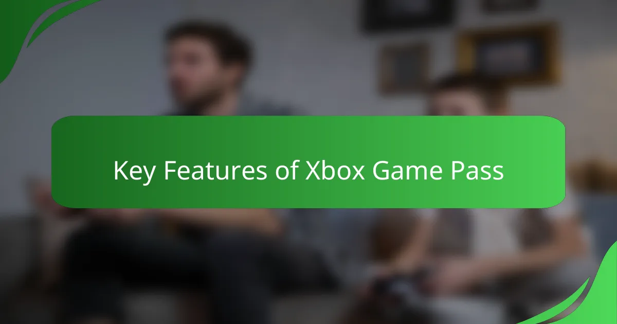 Key Features of Xbox Game Pass