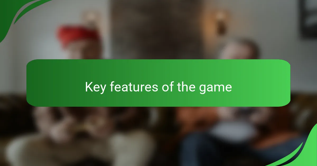 Key features of the game