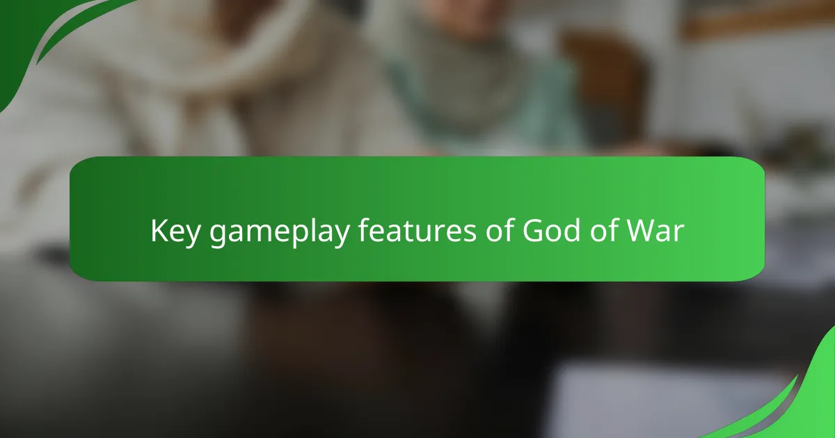 Key gameplay features of God of War