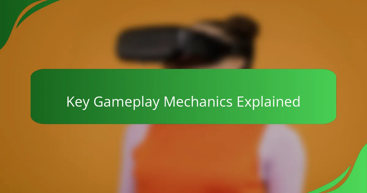 Key Gameplay Mechanics Explained