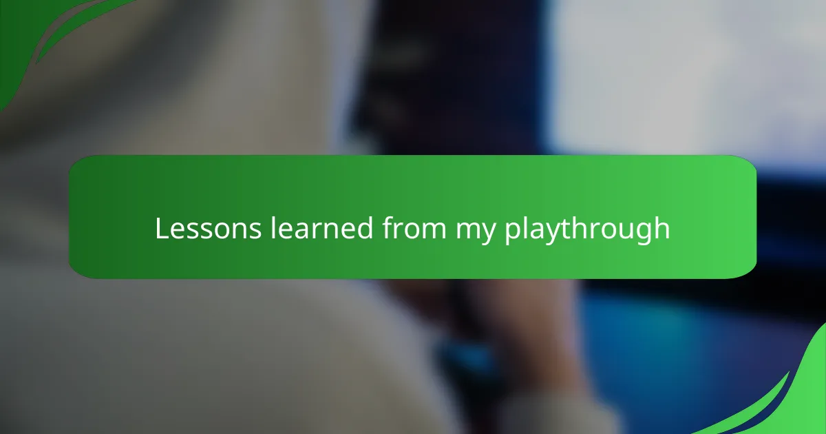 Lessons learned from my playthrough