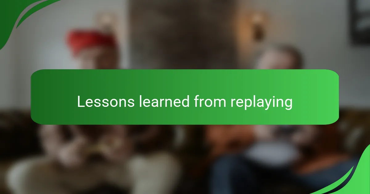 Lessons learned from replaying