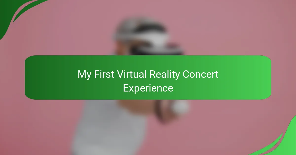 My First Virtual Reality Concert Experience