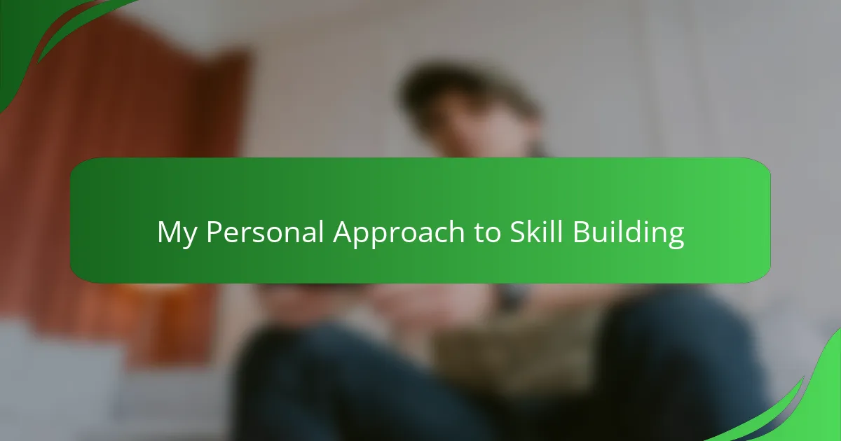 My Personal Approach to Skill Building