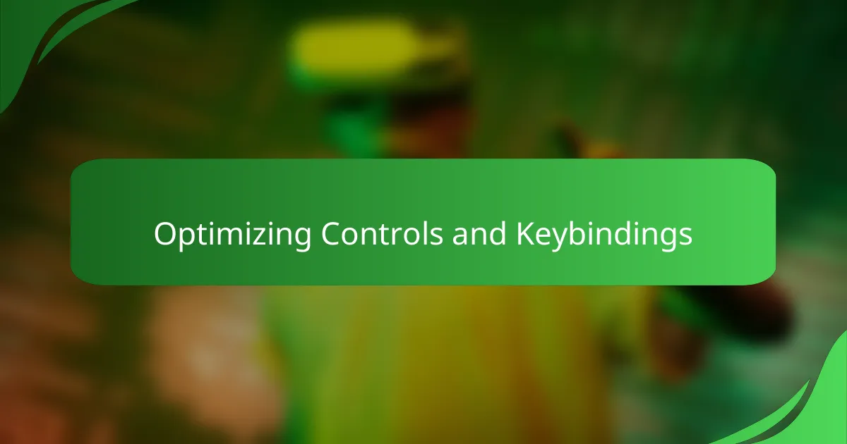 Optimizing Controls and Keybindings