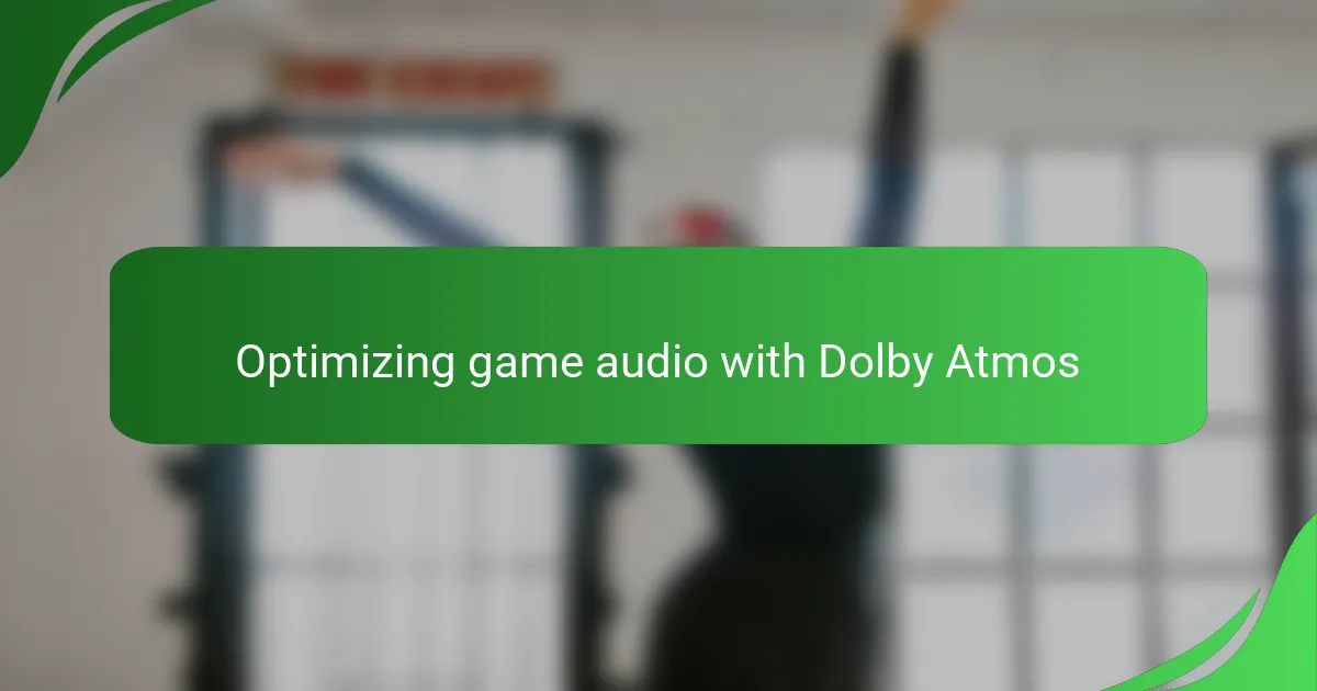 Optimizing game audio with Dolby Atmos