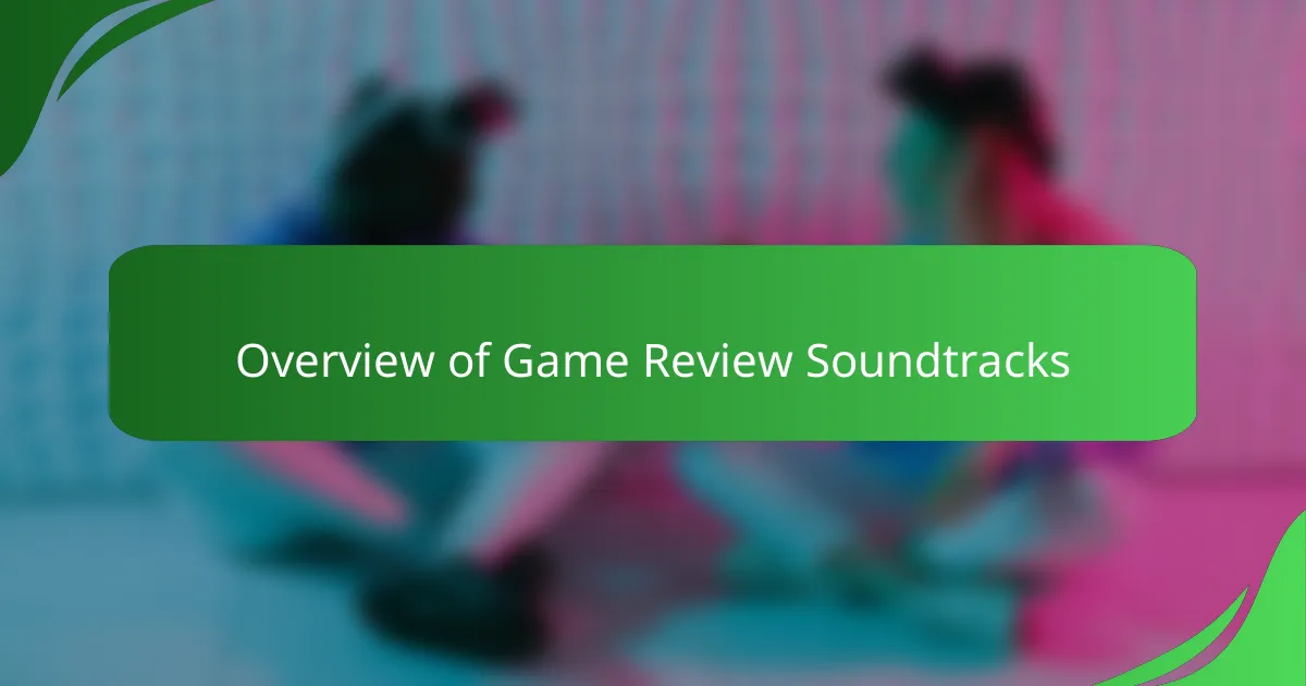 Overview of Game Review Soundtracks