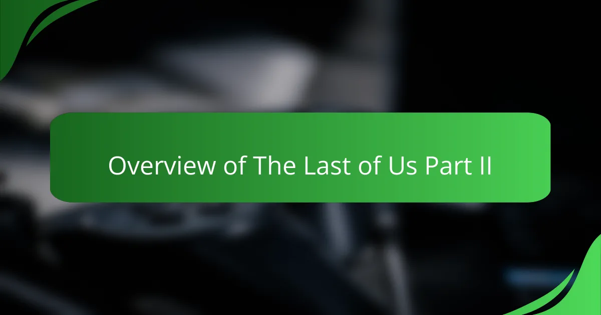 Overview of The Last of Us Part II