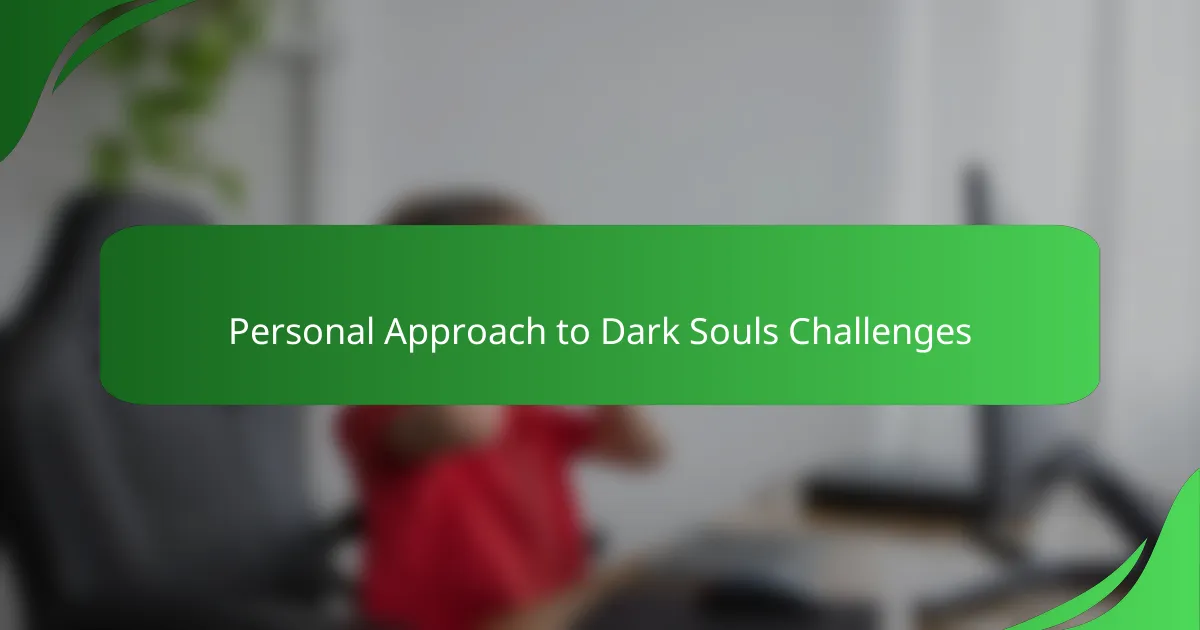 Personal Approach to Dark Souls Challenges