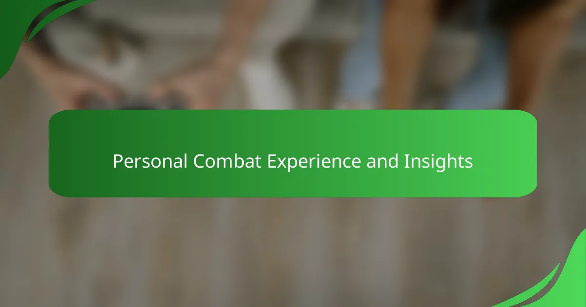 Personal Combat Experience and Insights