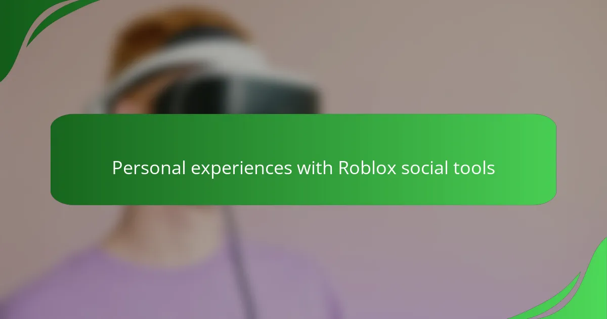 Personal experiences with Roblox social tools