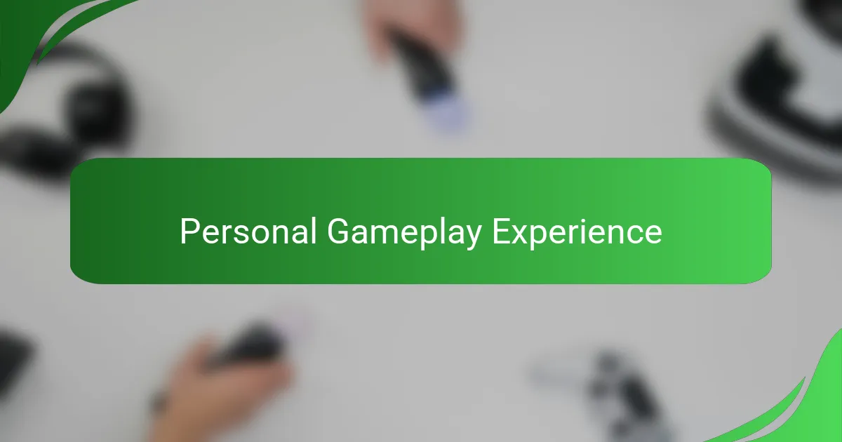 Personal Gameplay Experience
