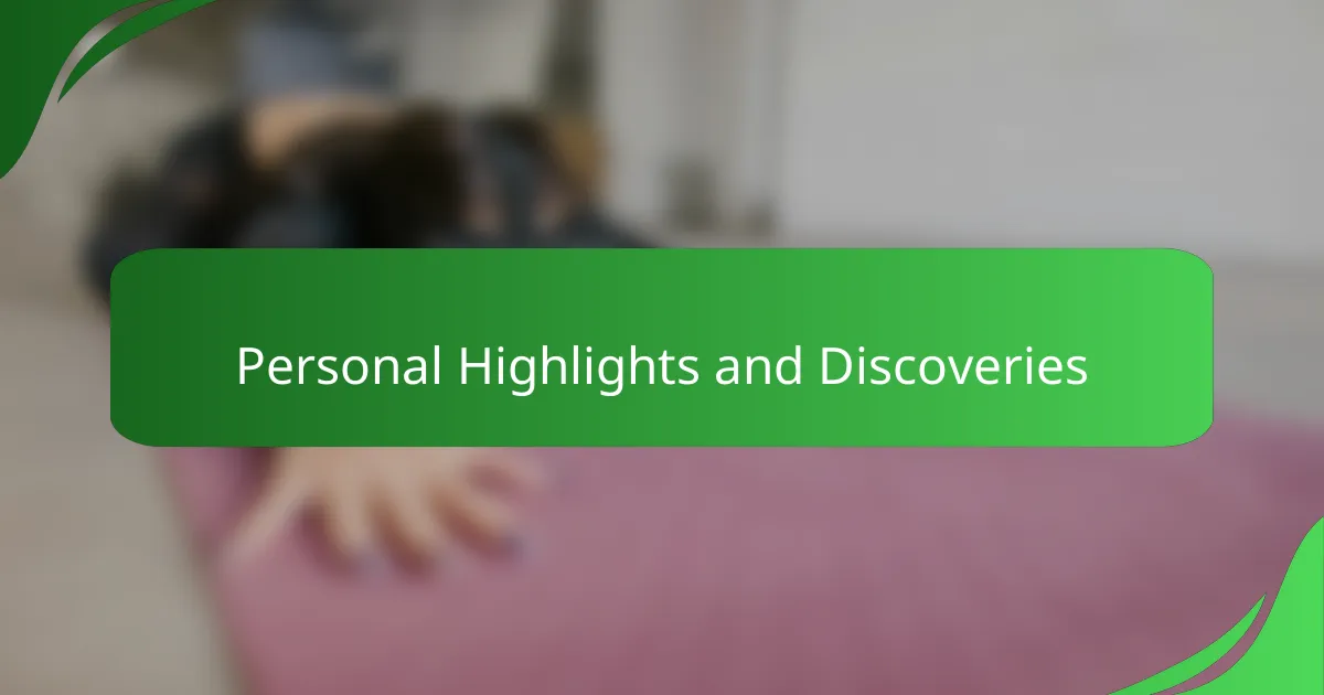 Personal Highlights and Discoveries