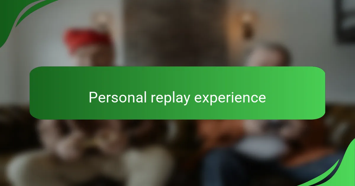 Personal replay experience