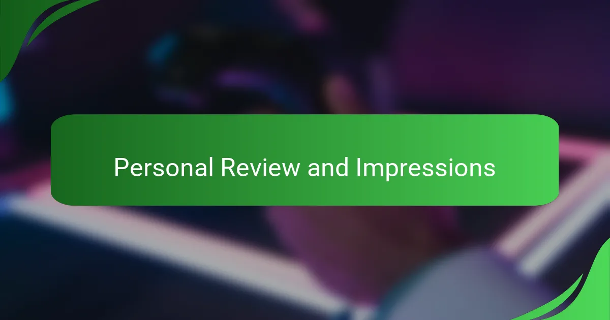 Personal Review and Impressions