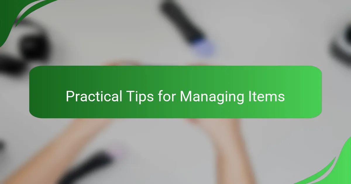 Practical Tips for Managing Items