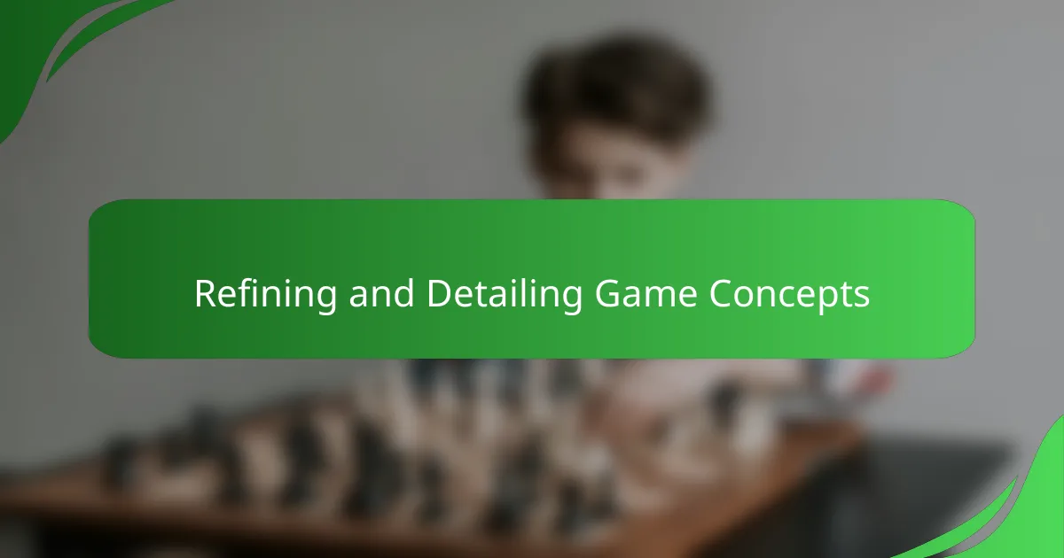 Refining and Detailing Game Concepts