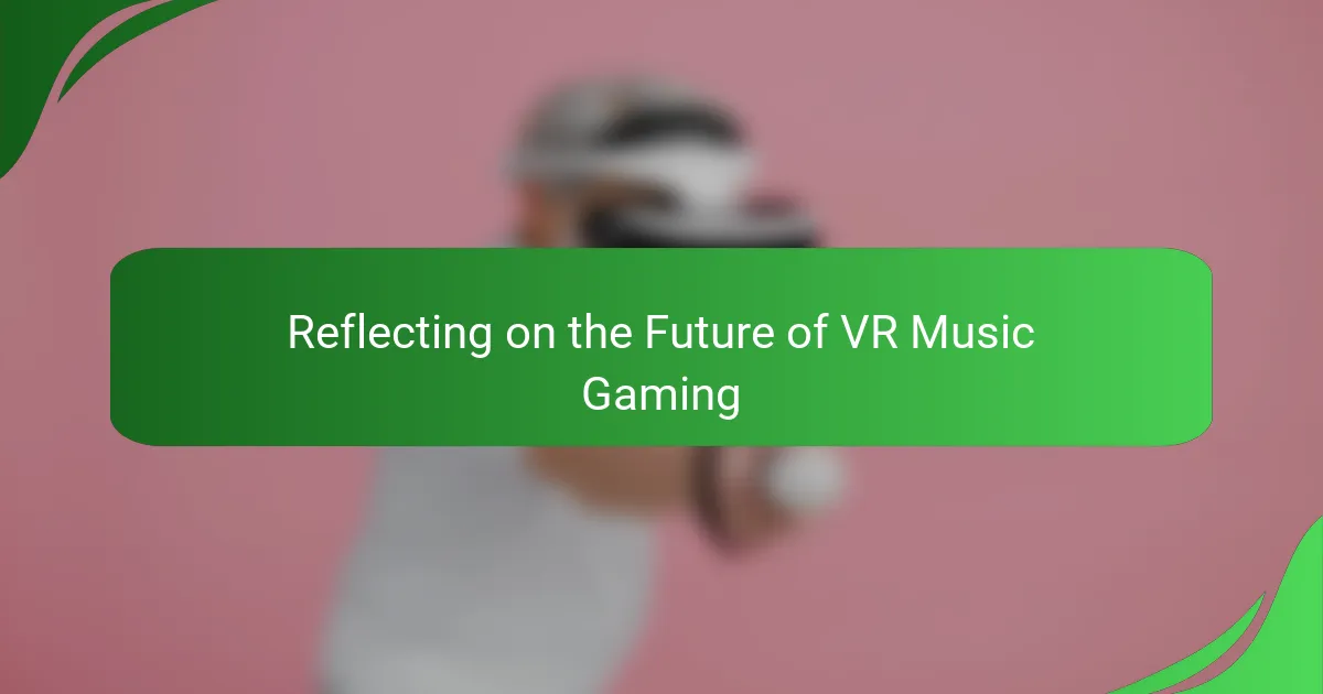 Reflecting on the Future of VR Music Gaming