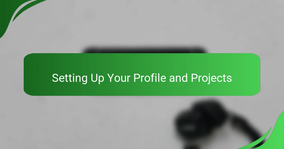 Setting Up Your Profile and Projects