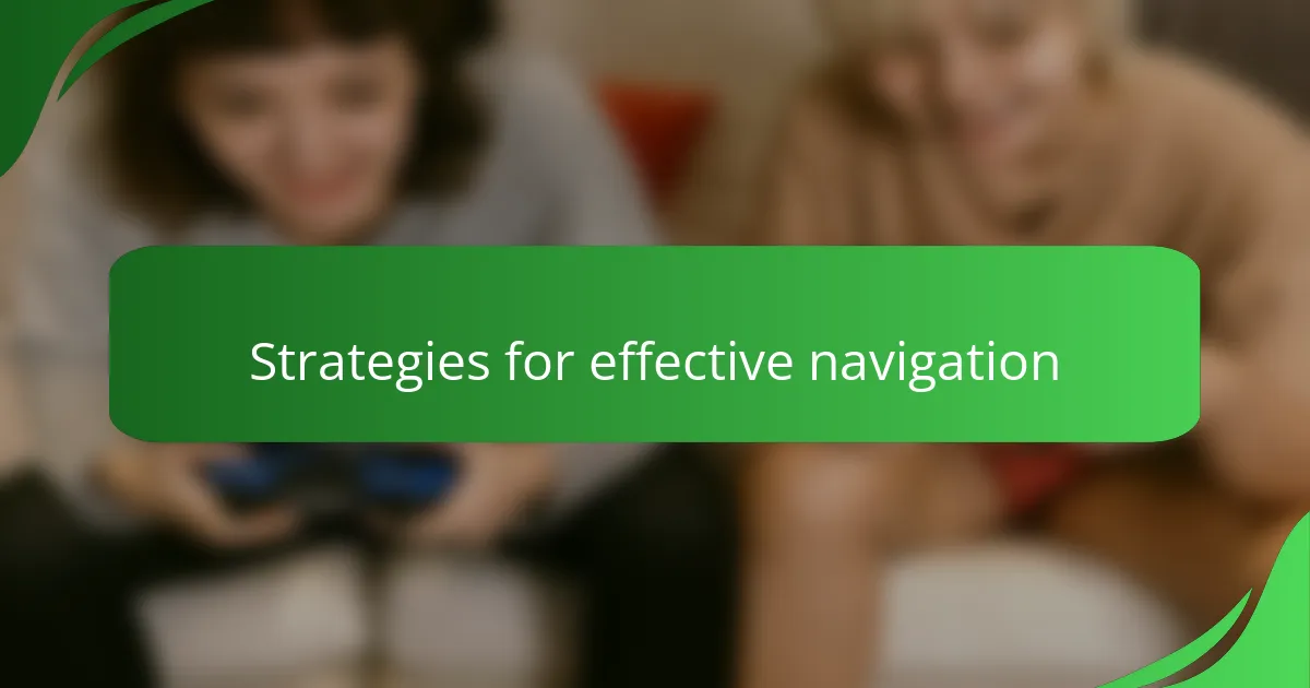 Strategies for effective navigation