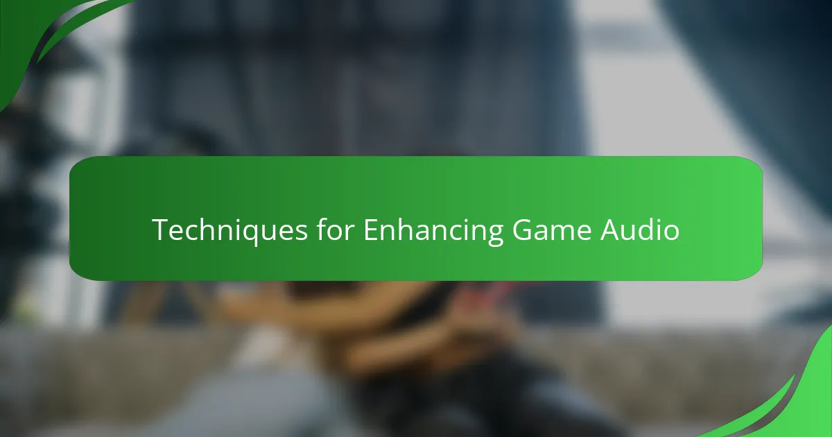 Techniques for Enhancing Game Audio