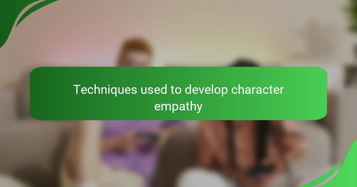 Techniques used to develop character empathy