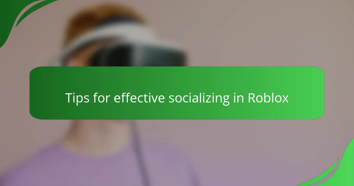 Tips for effective socializing in Roblox