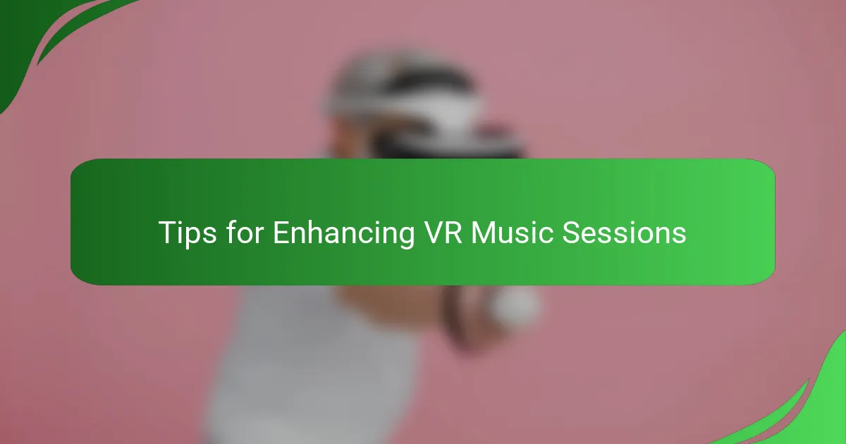 Tips for Enhancing VR Music Sessions