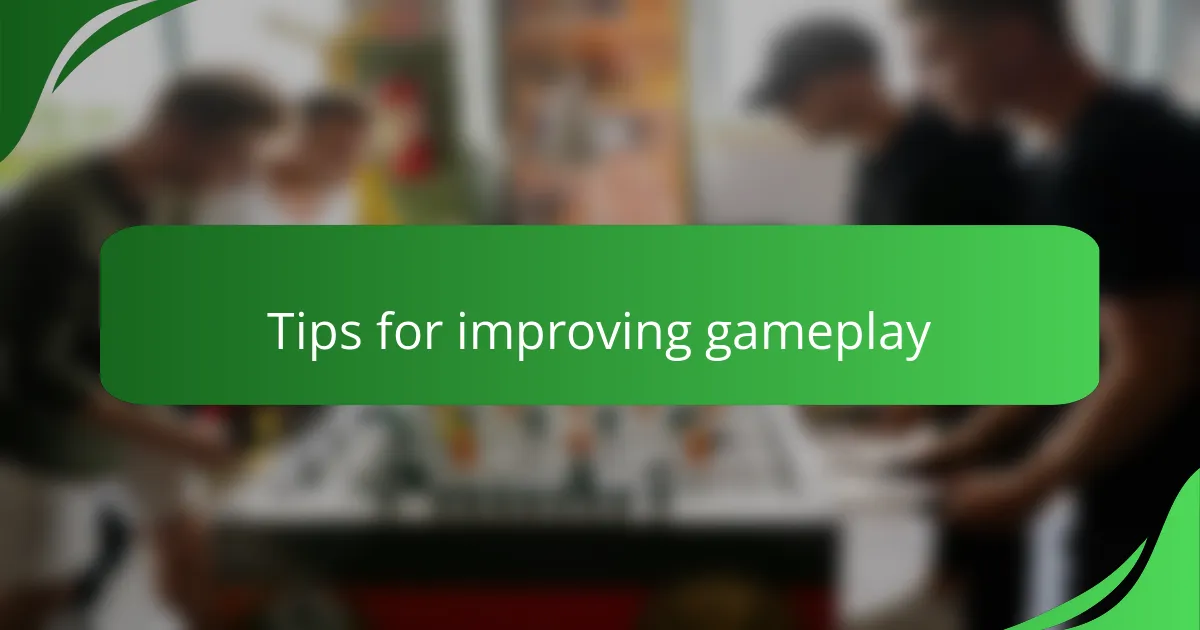 Tips for improving gameplay