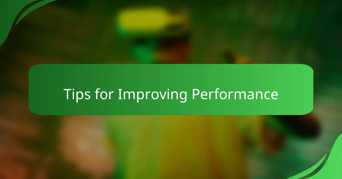 Tips for Improving Performance