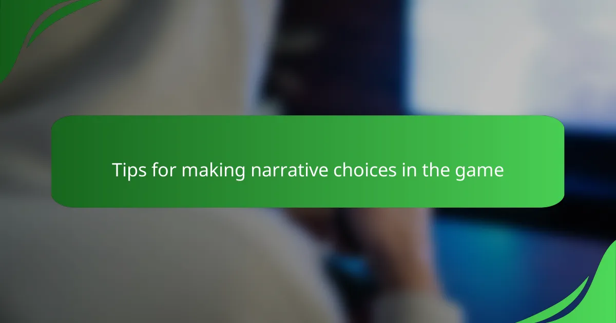 Tips for making narrative choices in the game
