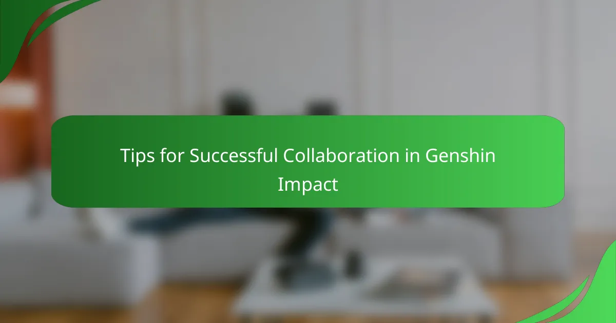 Tips for Successful Collaboration in Genshin Impact