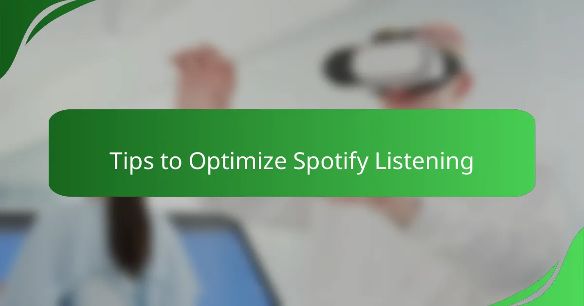 Tips to Optimize Spotify Listening