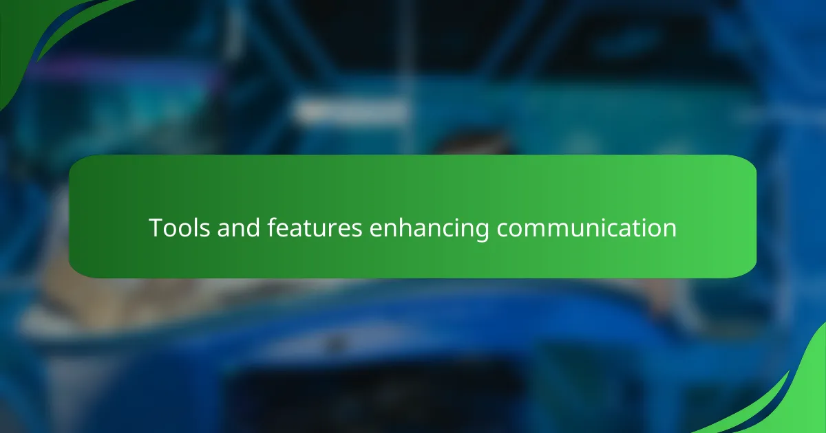 Tools and features enhancing communication
