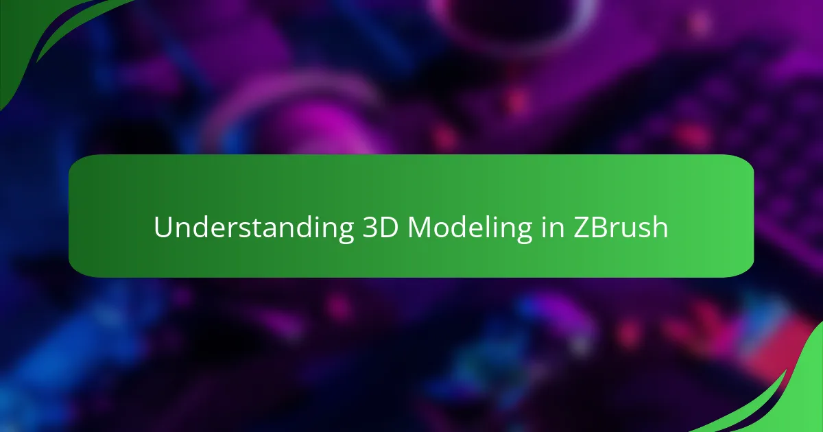 Understanding 3D Modeling in ZBrush